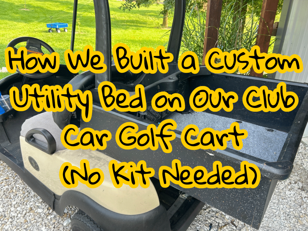 How We Built a Custom Utility Bed on Our Club Car Golf Cart (No Kit Needed)