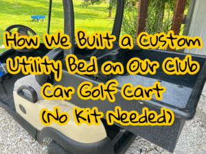 How We Built a Custom Utility Bed on Our Club Car Golf Cart (No Kit Needed)